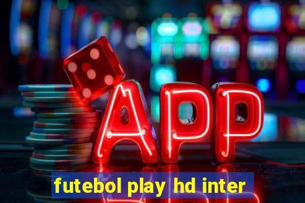 futebol play hd inter